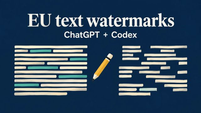 Illustration of two abstract text blocks with fewer colored marks after editing, beside the words EU text watermarks and ChatGPT + Codex
